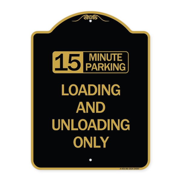 15 Minute Parking Loading and Unloading Only, Black & Gold Aluminum Sign, 18" x 24", BG-1824-24597